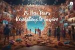 Embrace the mystery of new beginnings with these 25 inspiring New Year's resolution ideas. Redefine your path and set the tone for a remarkable year ahead.
