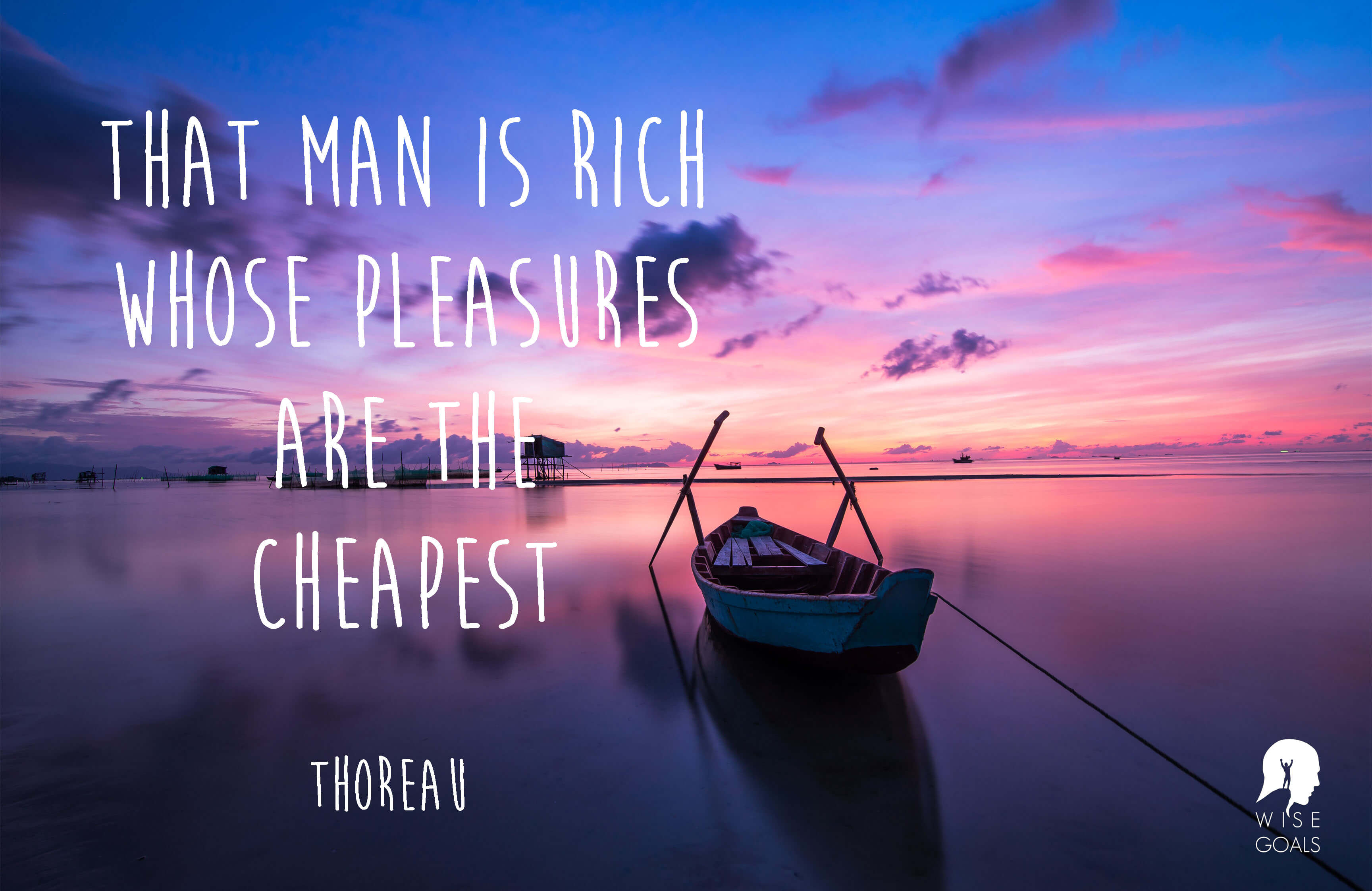 Thoreau - Man is richest, whose pleasures are the cheapest quote