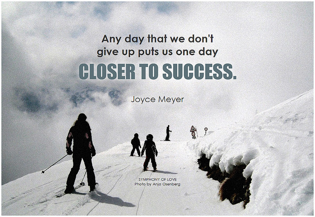 Meyer - any day that we don't give up puts us one day closer to success quote